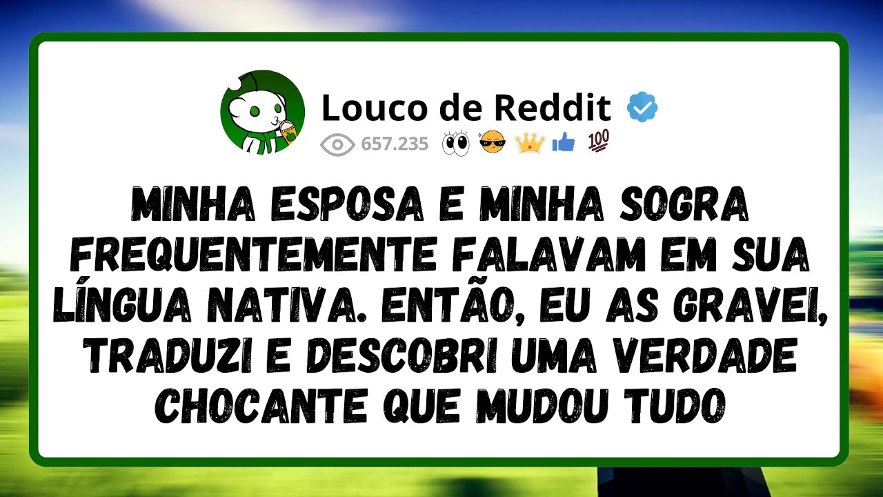 Minha Esposa E Minha Sogra Frequentemente Falavam Em Sua Língua Nativa. Então, Eu As Gravei...