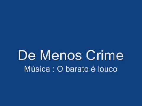 De Menos Crime - O Barato É Louco
