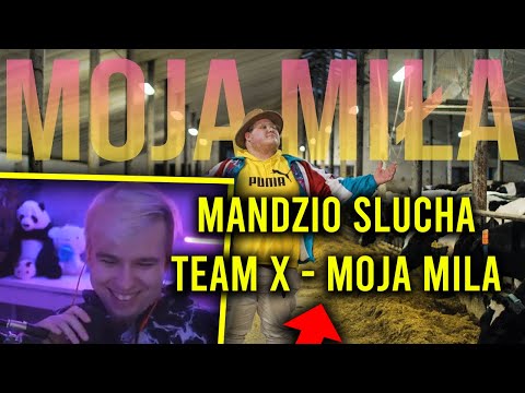 MANDZIO słucha TEAM X - MOJA MIŁA
