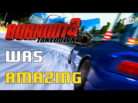 What Made Burnout 3 Takedown SO GOOD?