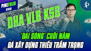 Cơn khát đá xây dựng – Thời cơ cho doanh nghiệp ngành đá | Pinefolio