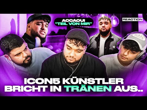 ICON 5 KÜNSTLER WIRD SEHR EMOTIONAL 😳 ACCAOUI - Teil von Mir | Reaction