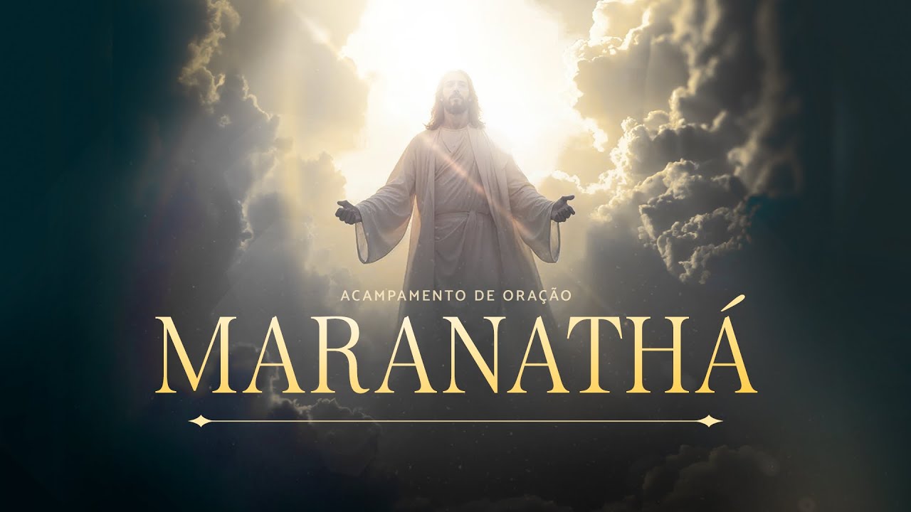 Acampamento de Oração MARANATHÁ - AO VIVO - Cachoeira Paulista/SP