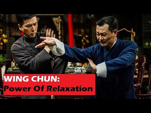 Wing Chun - Power of Relaxation : Is It The Most Important ?
