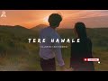 Tere Hawale Slowed Reverbed Arjit Singh Shilpa Rao The Music Wind