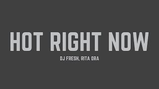DJ Fresh - Hot Right Now (feat. Rita Ora) (Lyrics)