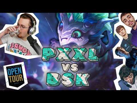 LOL OPEN TOUR: PXXL VS BSK