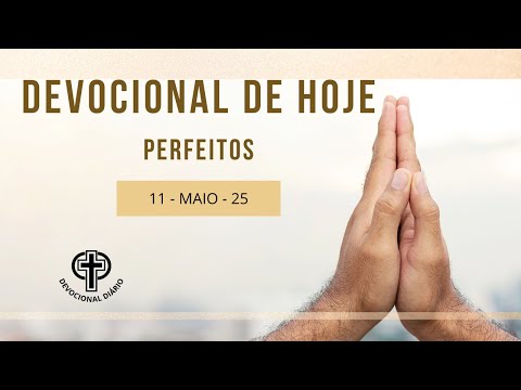 Devocional de Hoje - 11 - 05 - 25 - Perfeitos