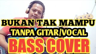 Download lagu BUKAN TAK MAMPU TANPA GITAR/VOCAL (BASS COVER) mp3