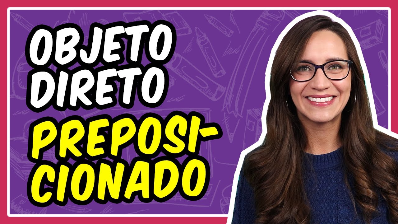 OBJETO DIRETO PREPOSICIONADO (complemento verbal) || Prof. Letícia Góes
