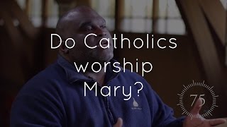 Ep. 2 - Do Catholics worship Mary?