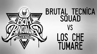 BDM PANDILLAS / Brutal Tecnica Squad vs Los Che-Tumare