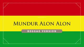 Download lagu MUNDUR ALON ALON Ska & Reggae [ lirik ] mp3