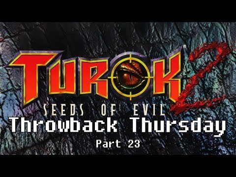 SLIPPING AND SLIDING | Turok 2: Seeds of Evil Part 23 | Throwback Thursday