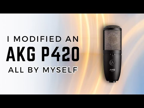 AKG P420  - Modified!
