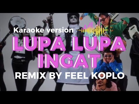 Lupa Lupa ingat (Karaoke version by Feel Koplo)