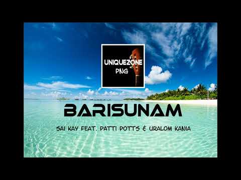 Barisunam - Sai Kay Feat  Patti Potts & Uralom Kania (PNG Music 2020)
