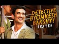 Detective Byomkesh Bakshy - Trailer 