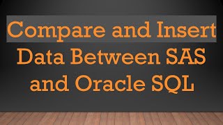 Download the video "Compare and Insert Data Between SAS and Oracle SQL"