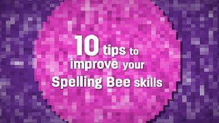 10 tips to improve your Spelling Bee skills