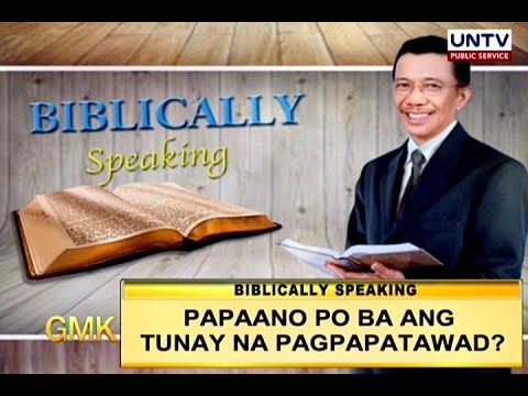 Papaano po ba ang tunay na pagpapatawad? | Biblically Speaking