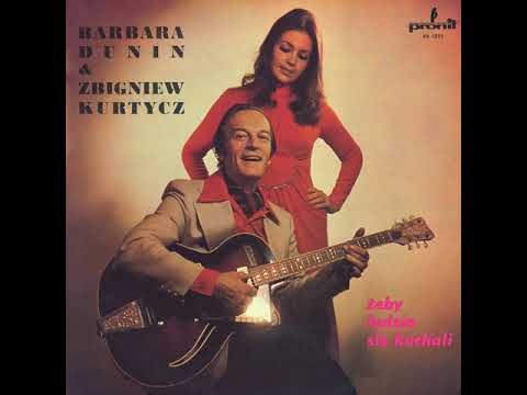 Barbara Dunin & Zbigniew Kurtycz - Żeby ludzie się kochali