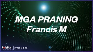 Francis M - Mga Praning (Lyric Video)
