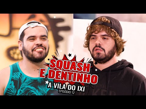 SQUASH AJUDANDO NO ENCONTRO DO DENTINHO - EP 12 - VILA DO IXI