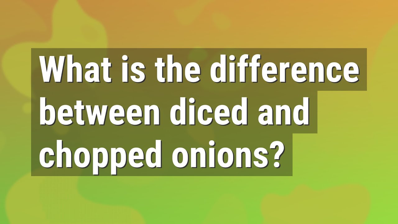 What’s the difference between minced onion and chopped onion? Ask Library