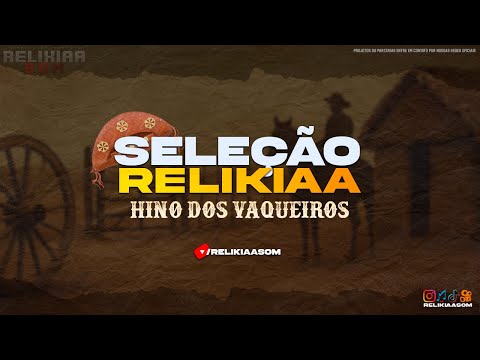 SÓ HINOS DAS VAQUEJADAS - FORRÓ DAS ANTIGAS - RELIKIAASOM