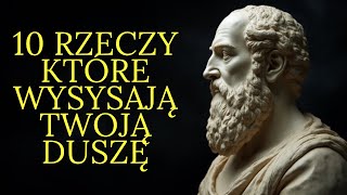 10 rzeczy które wysysają Twoją duszę i jak je odzyskać | Stoicyzm