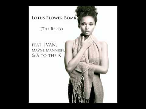 LOTUS FLOWER BOMB - (the reply) feat. IVAN, Mayne Mannish, & A to the K