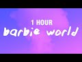 [1 HOUR] Nicki Minaj & Ice Spice – Barbie World (Lyrics)