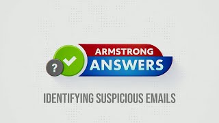 Armstrong Answers: Identifying Suspicious Emails