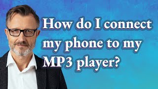How do I connect my phone to my MP3 player?