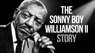 The Sonny Boy Williamson II Story: The Bluesman Who Stole a Legend's Name