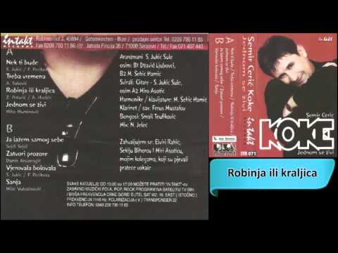 Semir Ceric Koke - Robinja ili kraljica - (Audio 2001) HD
