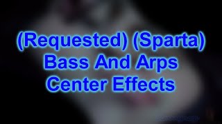 (Sparta) Testing Bass And Arps Center Effects
