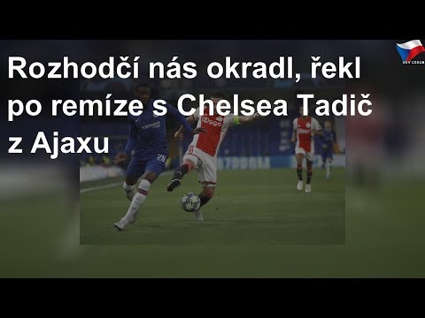 Rozhodčí nás proti Chelsea okradl, tvrdí Tadič z Ajaxu