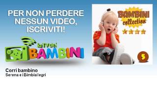 Serena e i Bimbiallegri - Corri bambino
