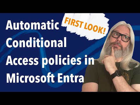 First Look: Microsoft Entras Automatic Conditional Access Policies First Look: Microsoft Entras Automatic Conditional Access Policies