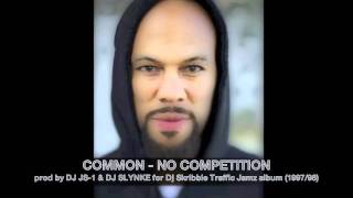 COMMON - NO COMPETITION (prod by DJ JS-1 & DJ SLYNKE)