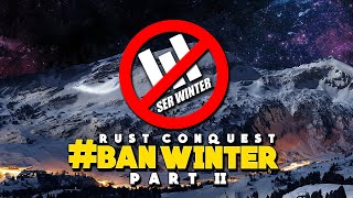 BAN WINTER (Rust Conquest) Part 2