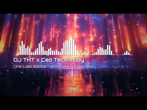 DJ THT x Ced Tecknoboy - One Last Dance (Official Lyric Video)
