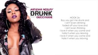 Natasha Mosley- DRUNK feat. GUCCI MANE  (Lyrics)