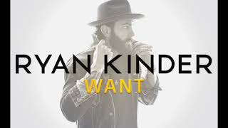 Ryan Kinder Want