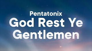 Pentatonix - God Rest Ye Merry Gentlemen (Lyrics)