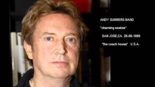 ANDY SUMMERS BAND - Charming Snakes (San Jose, CA  28-09-1989 U.S.A.)