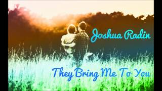 Joshua Radin - They Bring Me To You ft. Erin McCarley (Lyrics in Description)