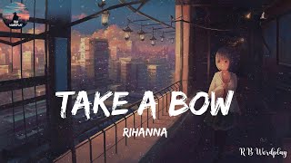 Rihanna - Take A Bow (Lyrics)🎶